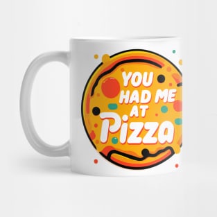 You Had Me at Pizza Mug